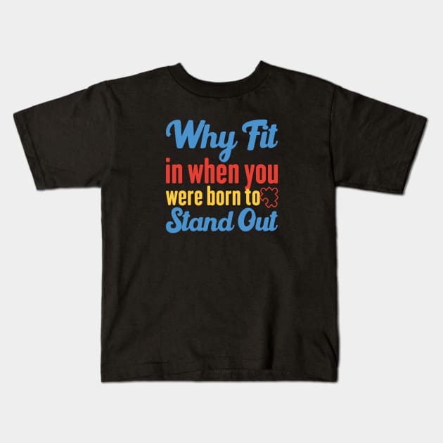 Why Fit In When You Were Born To Stand Out Kids T-Shirt by Azz4art